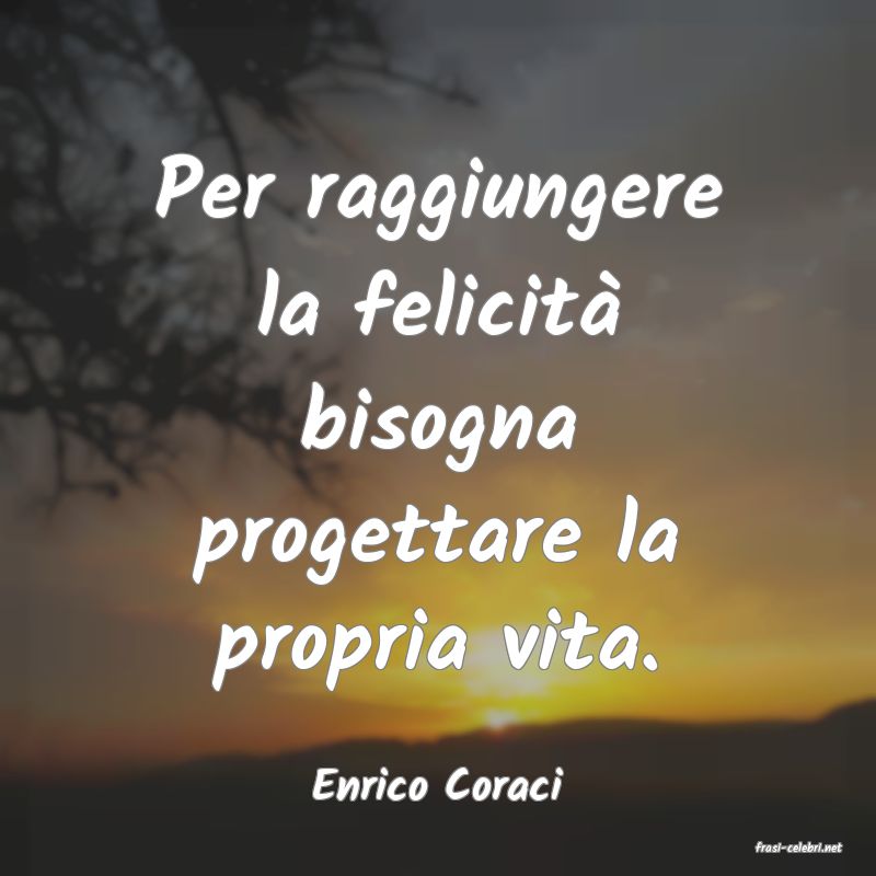 frasi di Enrico Coraci