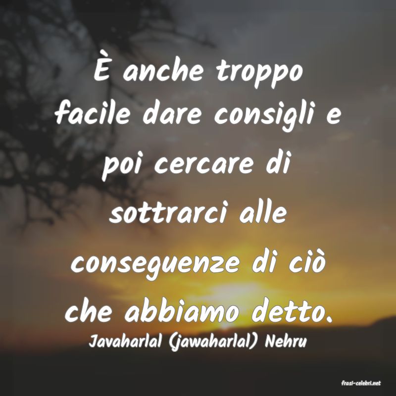 frasi di  Javaharlal (jawaharlal) Nehru
