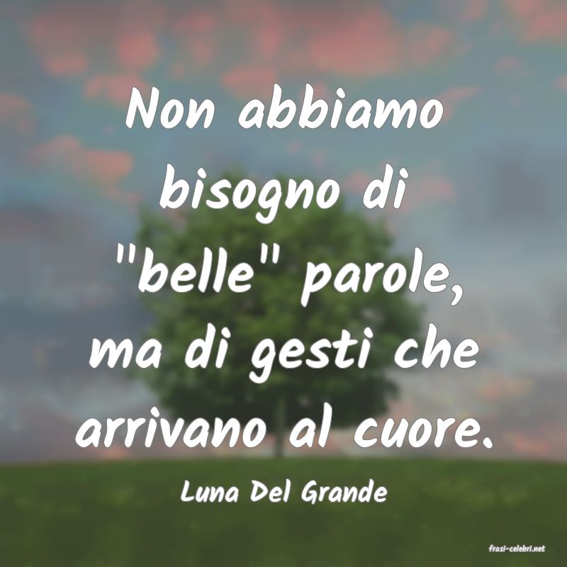 frasi di Luna Del Grande
