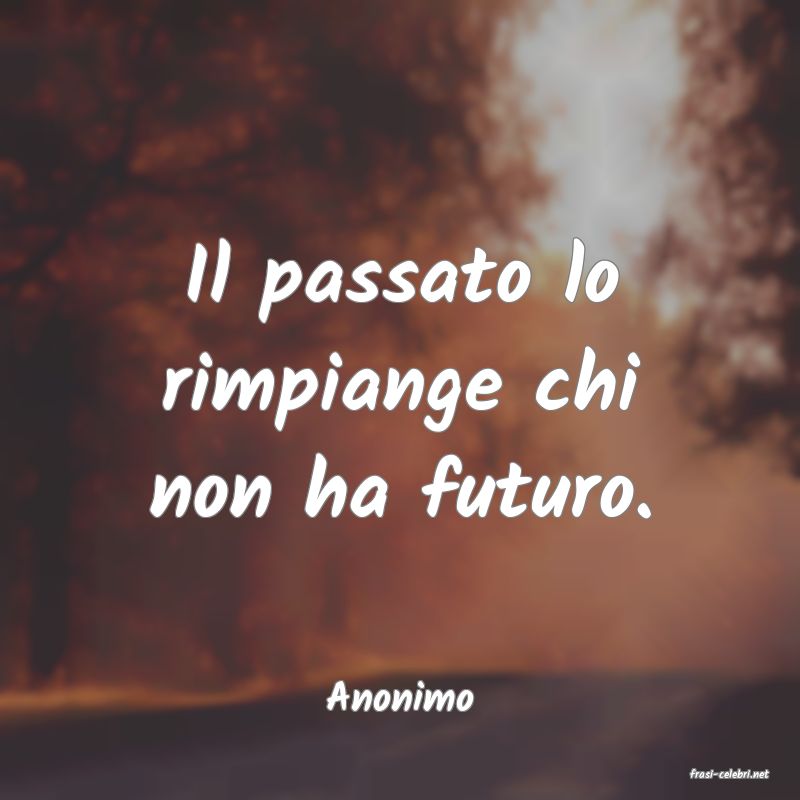 frasi di  Anonimo
