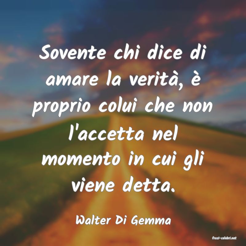 frasi di Walter Di Gemma
