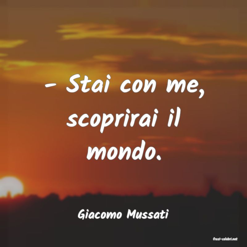 frasi di  Giacomo Mussati

