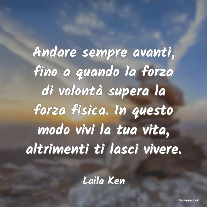 frasi di  Laila Ken
