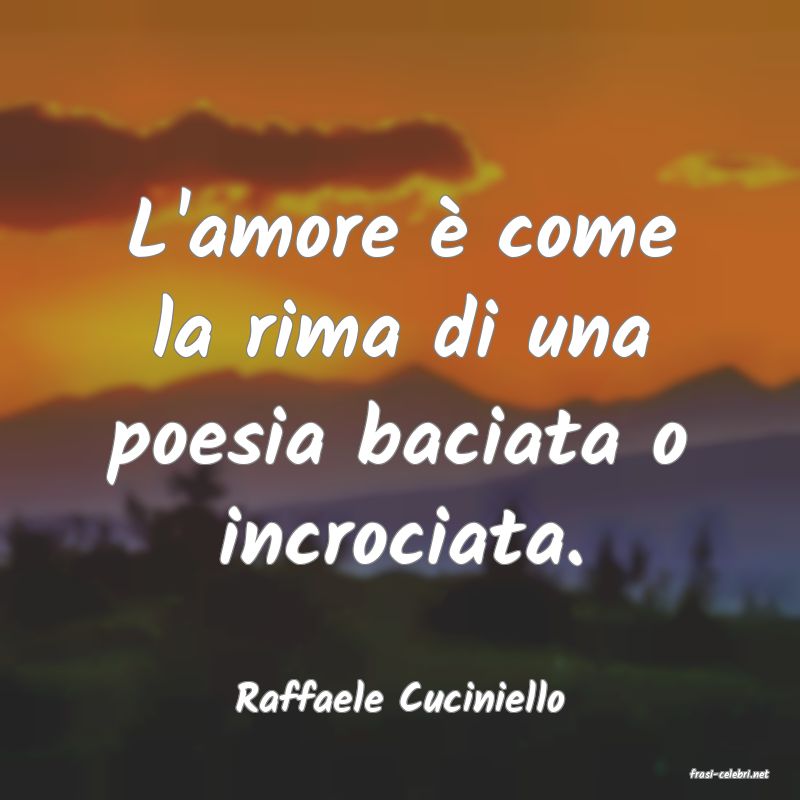 frasi di  Raffaele Cuciniello
