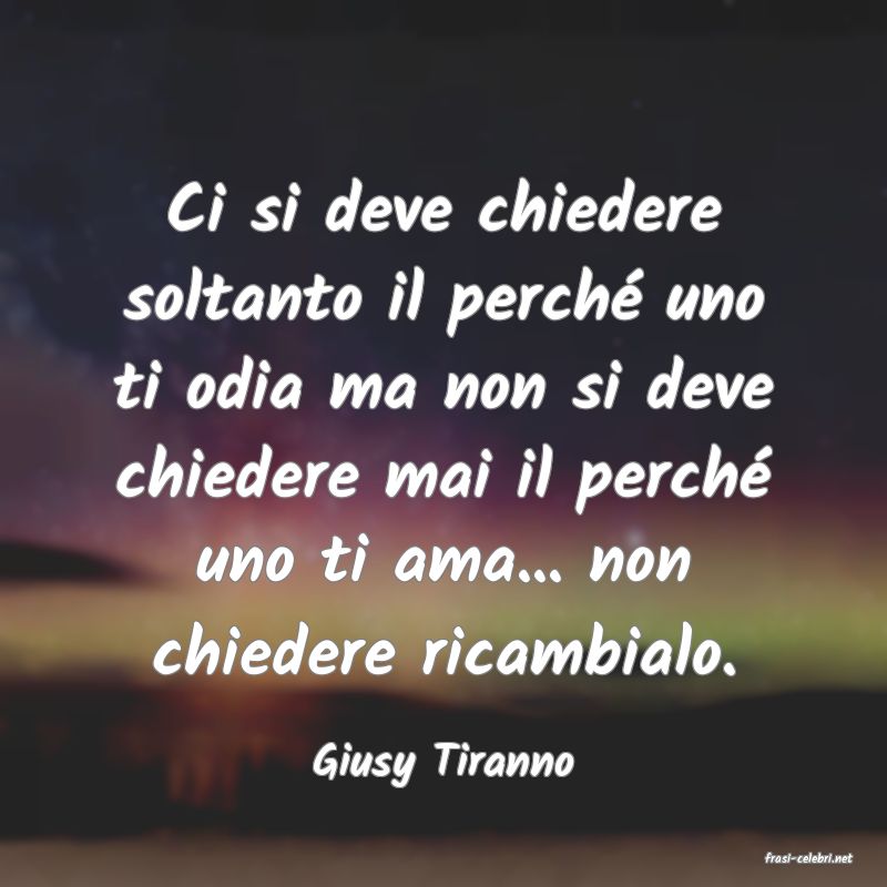 frasi di  Giusy Tiranno
