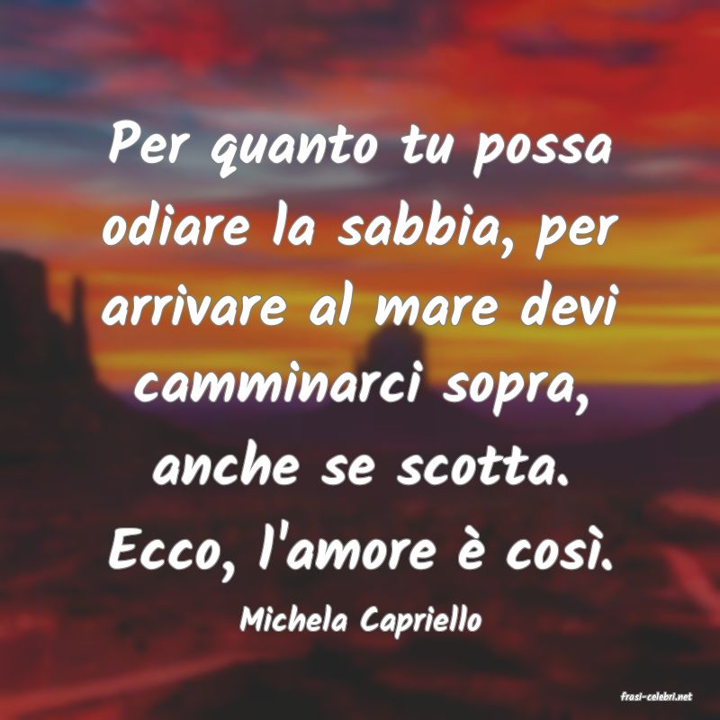 frasi di  Michela Capriello
