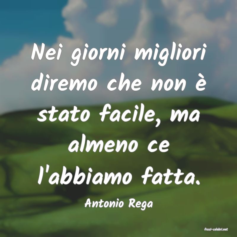 frasi di  Antonio Rega
