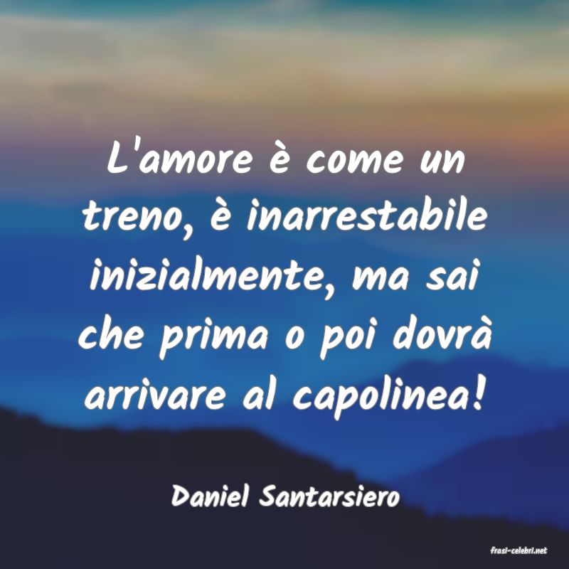 frasi di Daniel Santarsiero