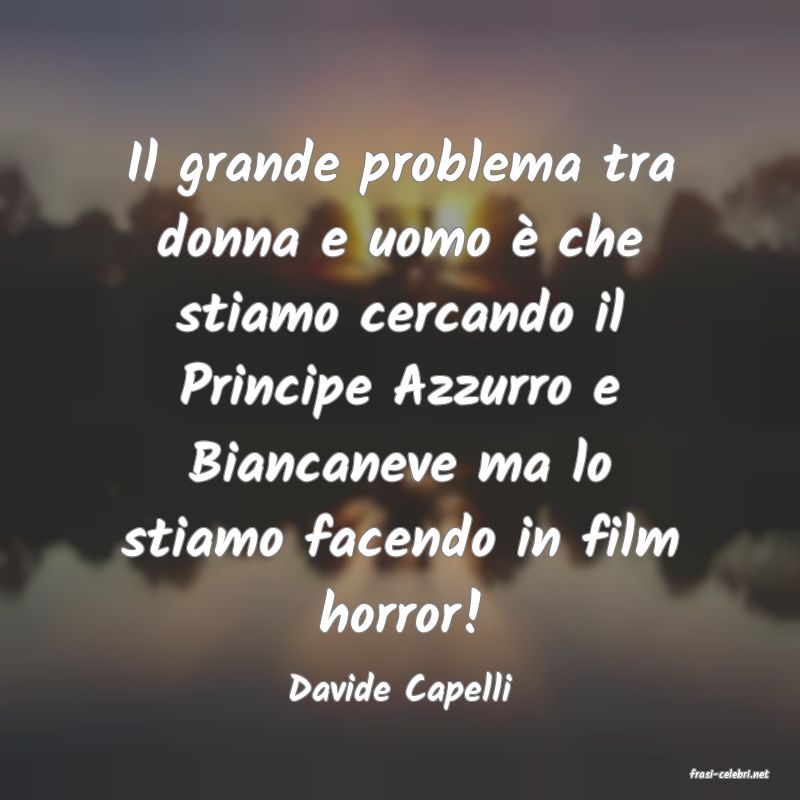 frasi di  Davide Capelli
