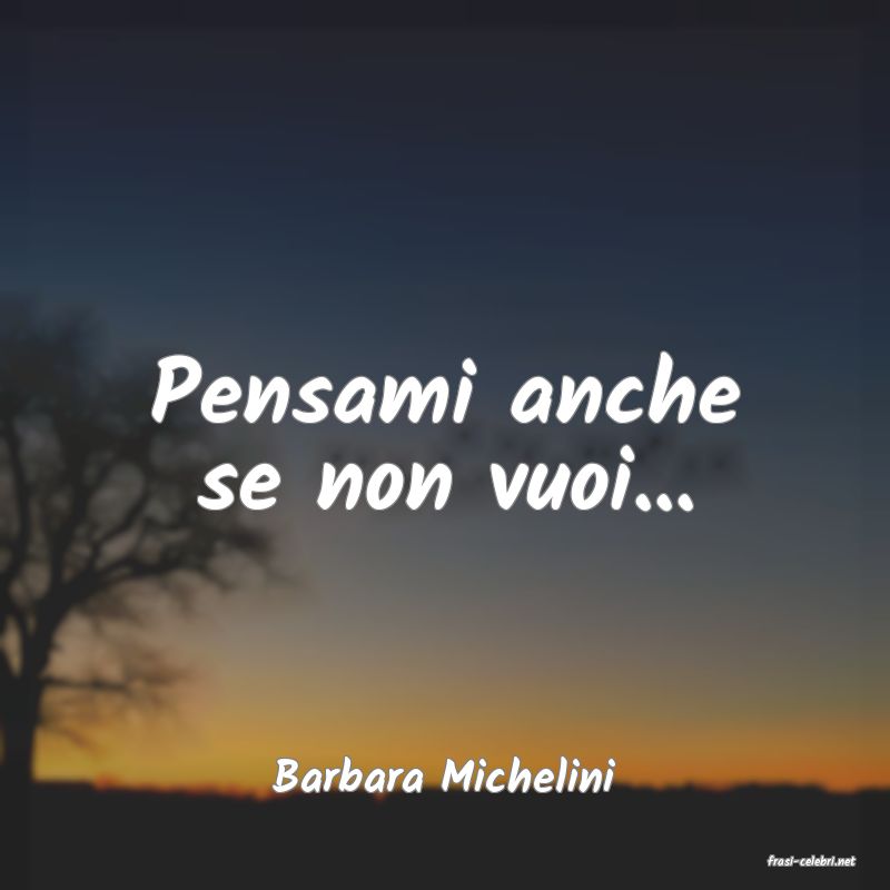 frasi di  Barbara Michelini
