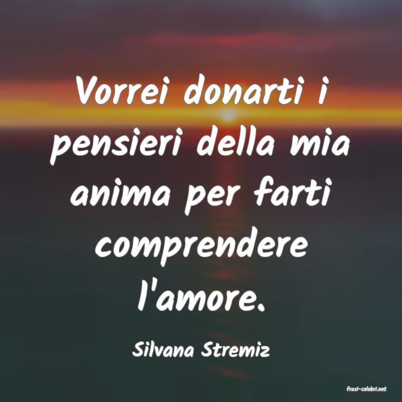 frasi di Silvana Stremiz