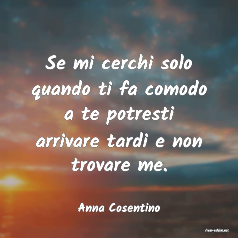 frasi di  Anna Cosentino

