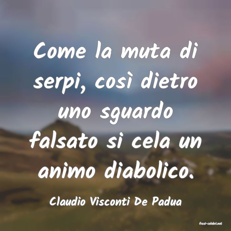 frasi di  Claudio Visconti De Padua
