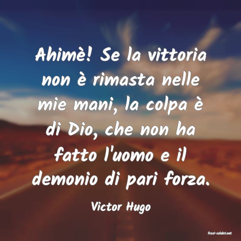 frasi di  Victor Hugo
