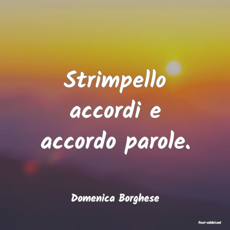 frasi di  Domenica Borghese
