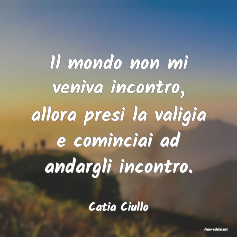 frasi di  Catia Ciullo

