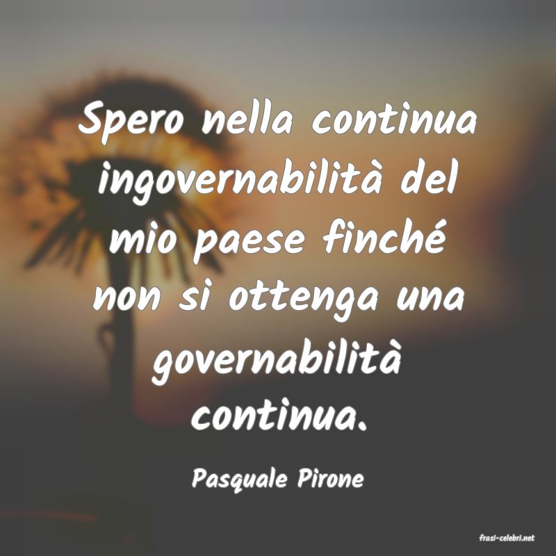 frasi di  Pasquale Pirone
