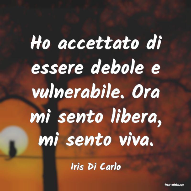 frasi di  Iris Di Carlo
