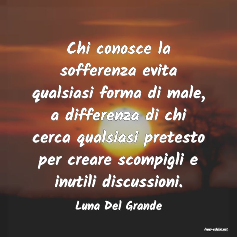 frasi di  Luna Del Grande
