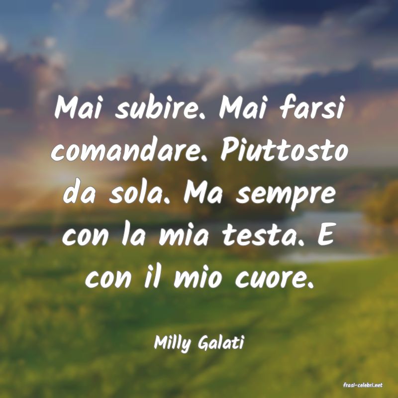 frasi di  Milly Galati

