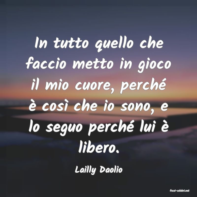 frasi di  Lailly Daolio
