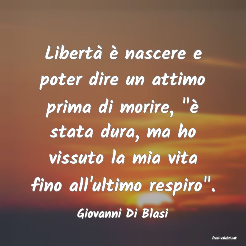 frasi di  Giovanni Di Blasi
