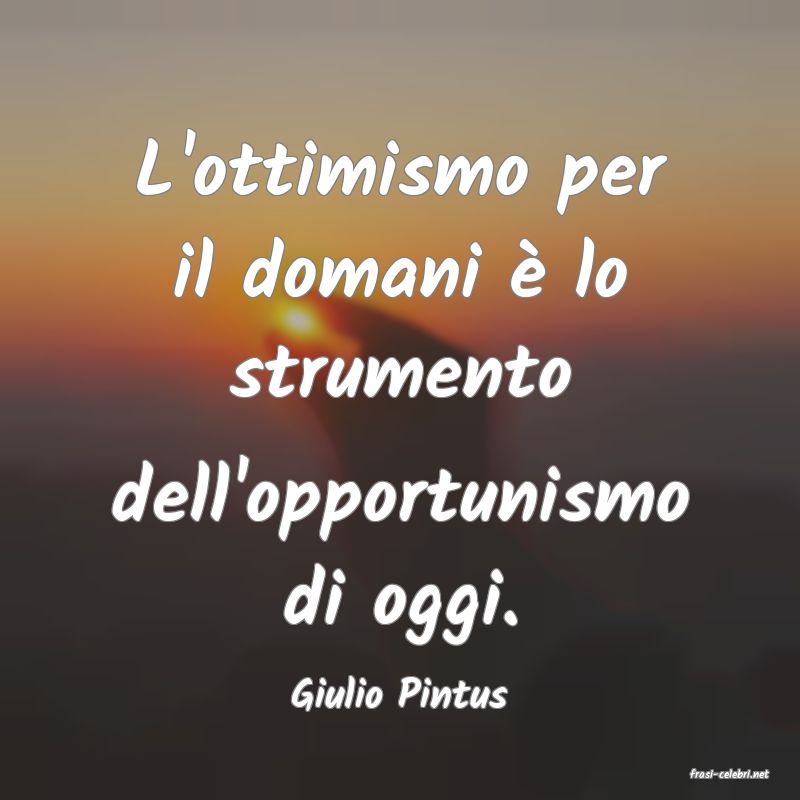 frasi di  Giulio Pintus
