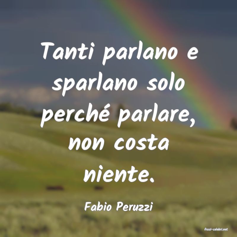 frasi di  Fabio Peruzzi
