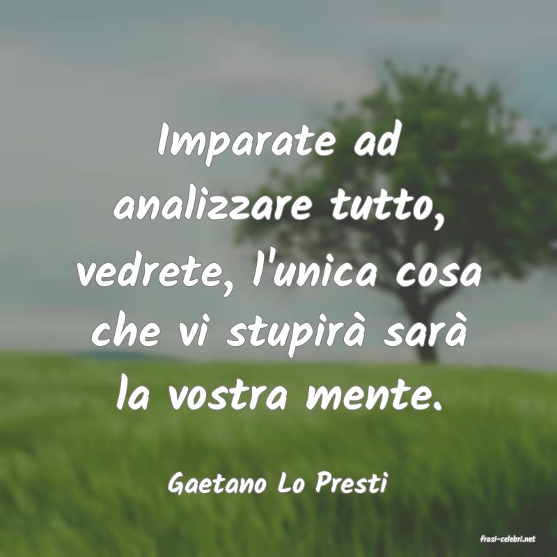 frasi di  Gaetano Lo Presti
