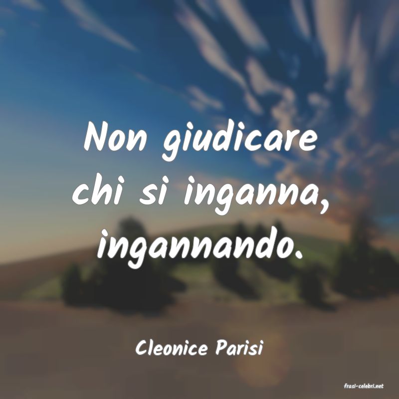 frasi di  Cleonice Parisi
