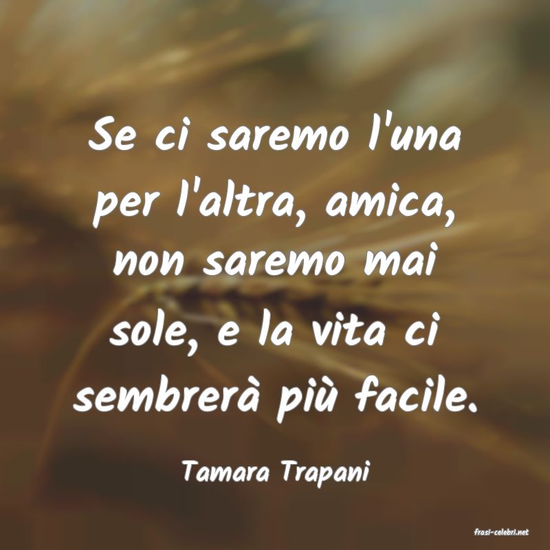 frasi di  Tamara Trapani
