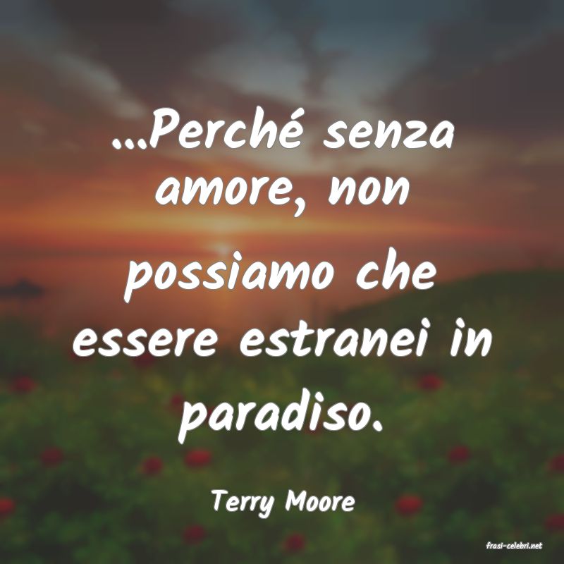 frasi di Terry Moore