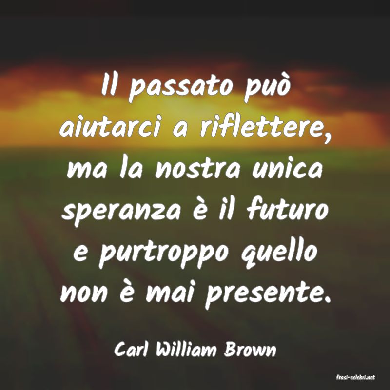 frasi di Carl William Brown