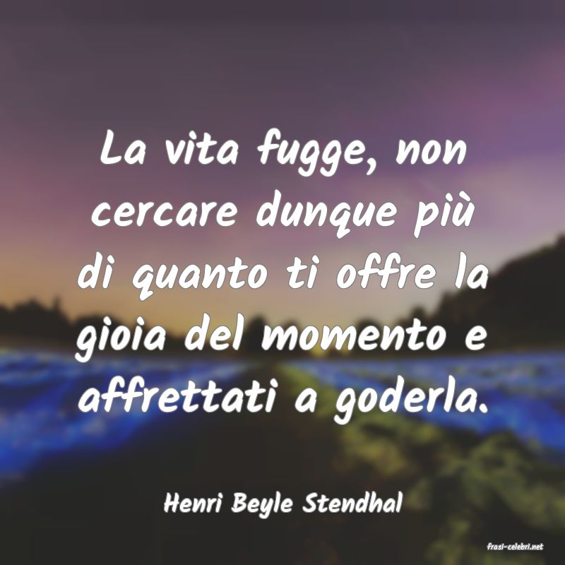 frasi di Henri Beyle Stendhal