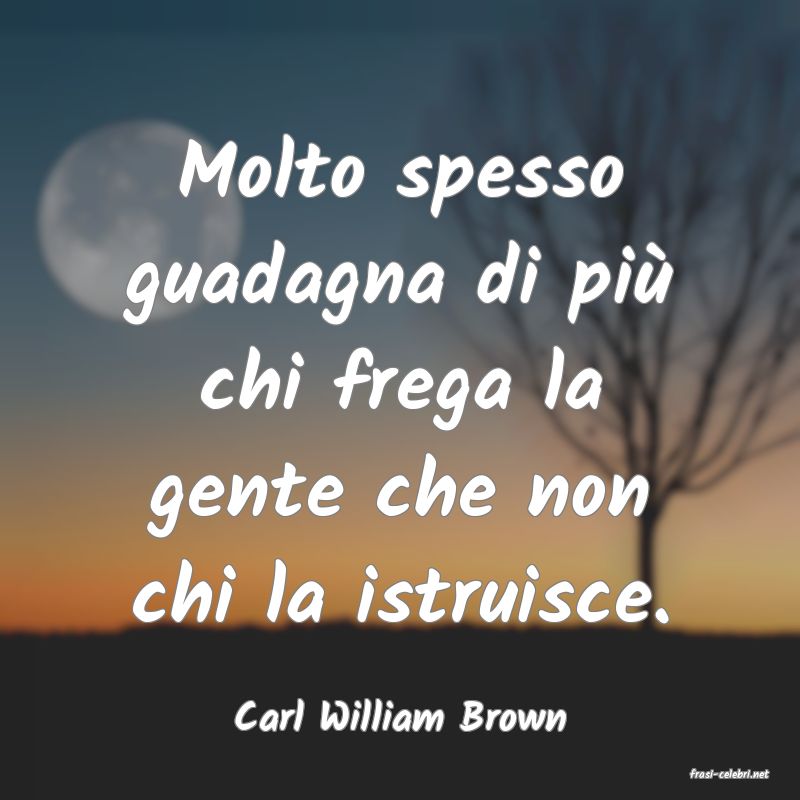 frasi di Carl William Brown