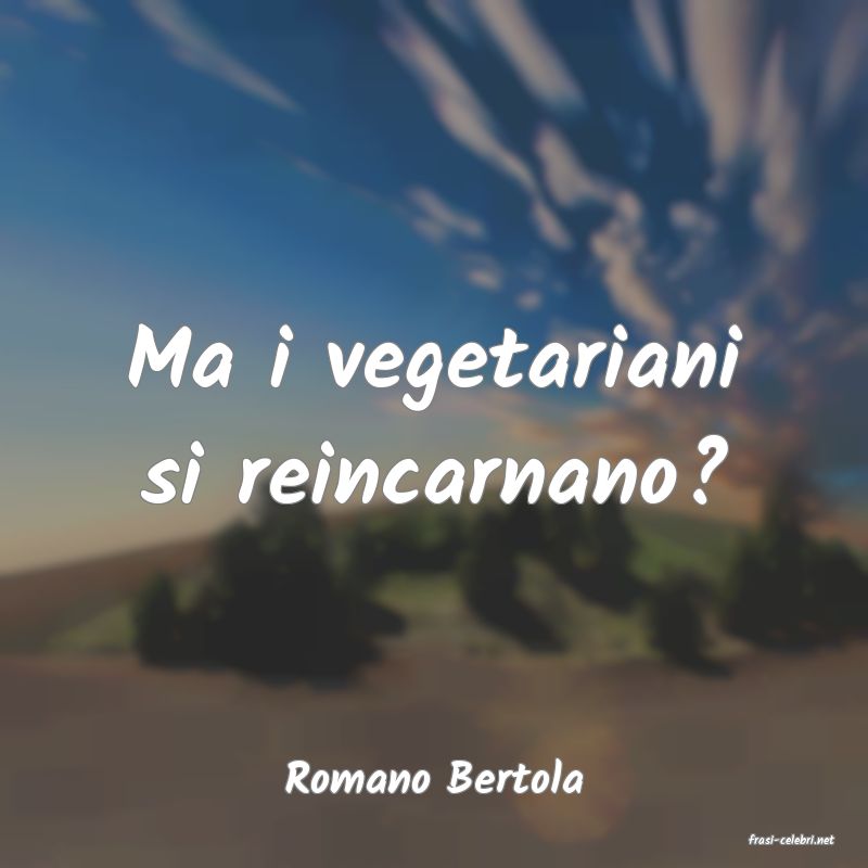 frasi di Romano Bertola