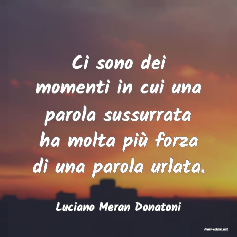 frasi di  Luciano Meran Donatoni
