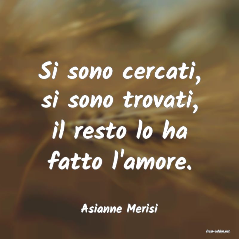 frasi di  Asianne Merisi
