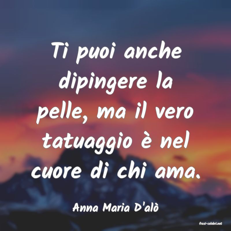 frasi di Anna Maria D'al
