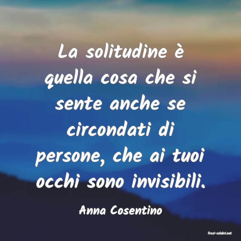 frasi di  Anna Cosentino
