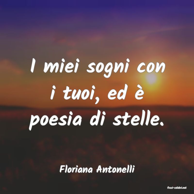 frasi di  Floriana Antonelli
