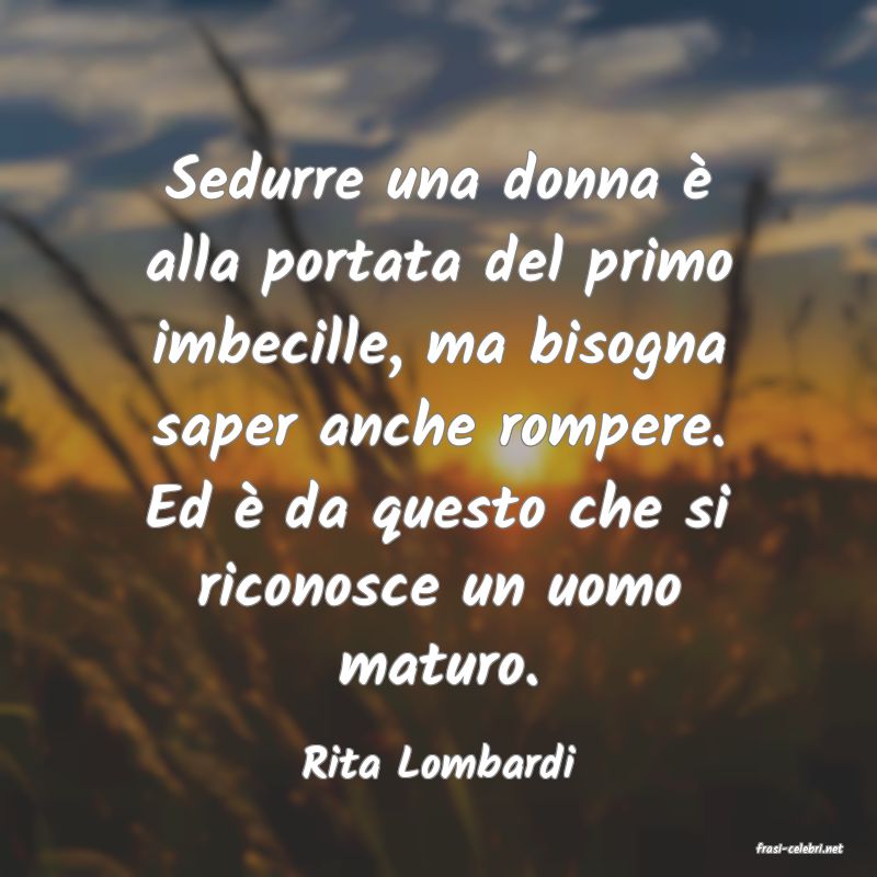 frasi di  Rita Lombardi
