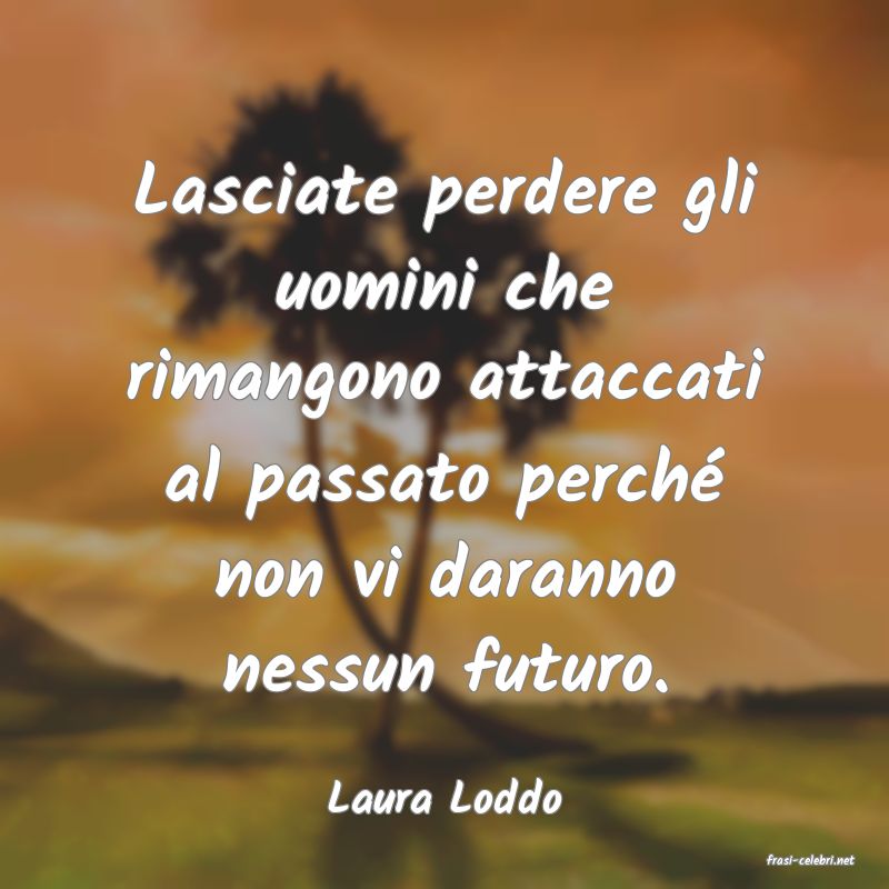 frasi di Laura Loddo