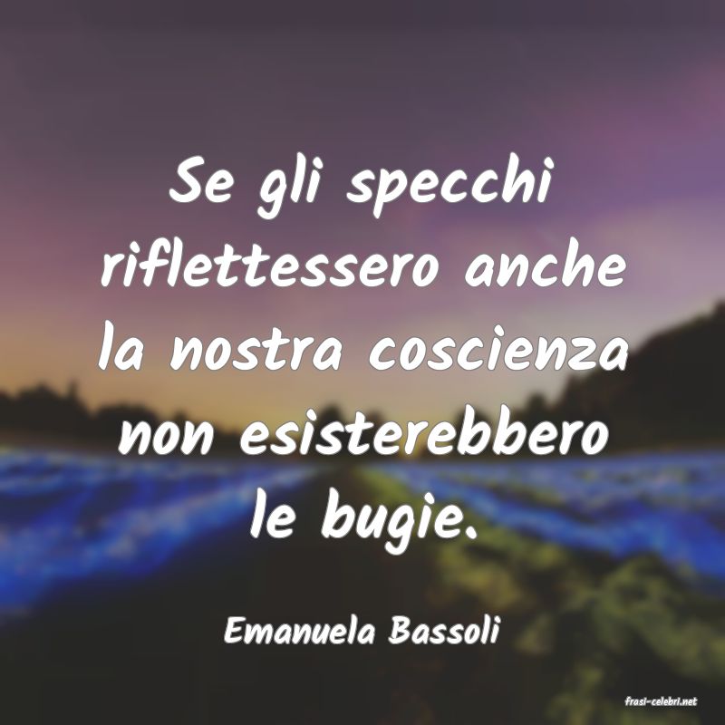 frasi di  Emanuela Bassoli
