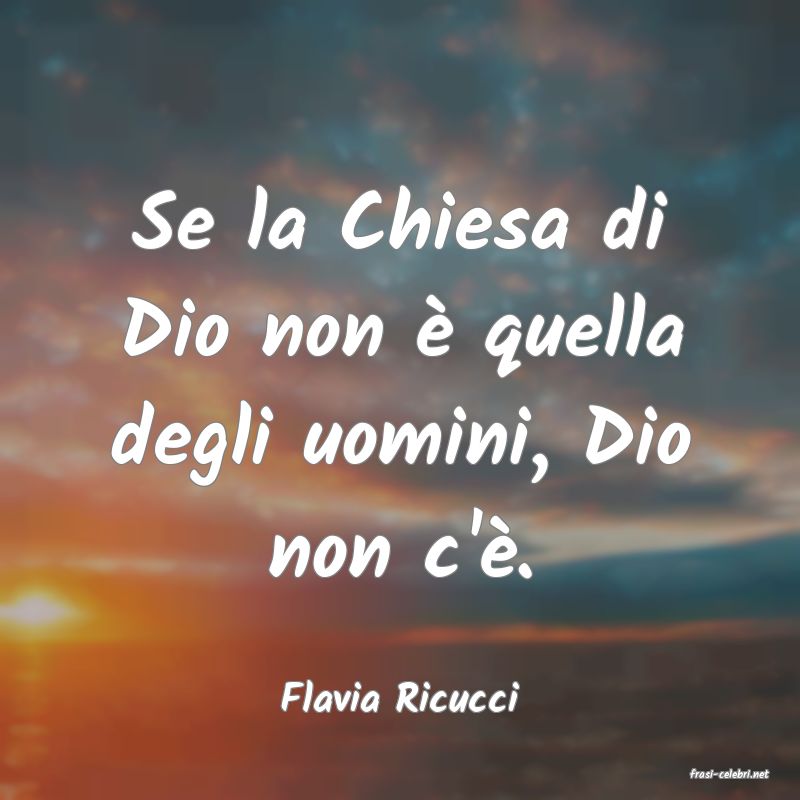 frasi di  Flavia Ricucci
