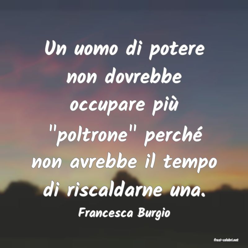 frasi di  Francesca Burgio

