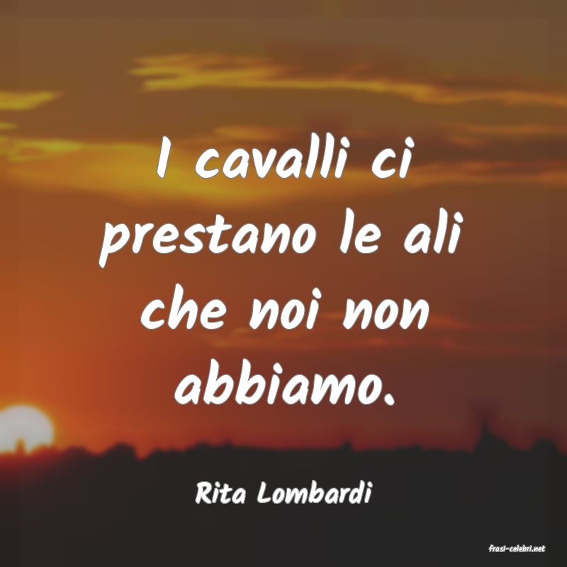 frasi di  Rita Lombardi
