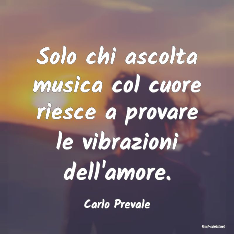 frasi di  Carlo Prevale
