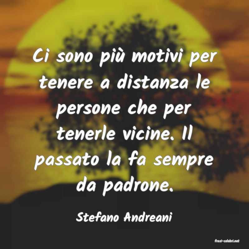 frasi di  Stefano Andreani
