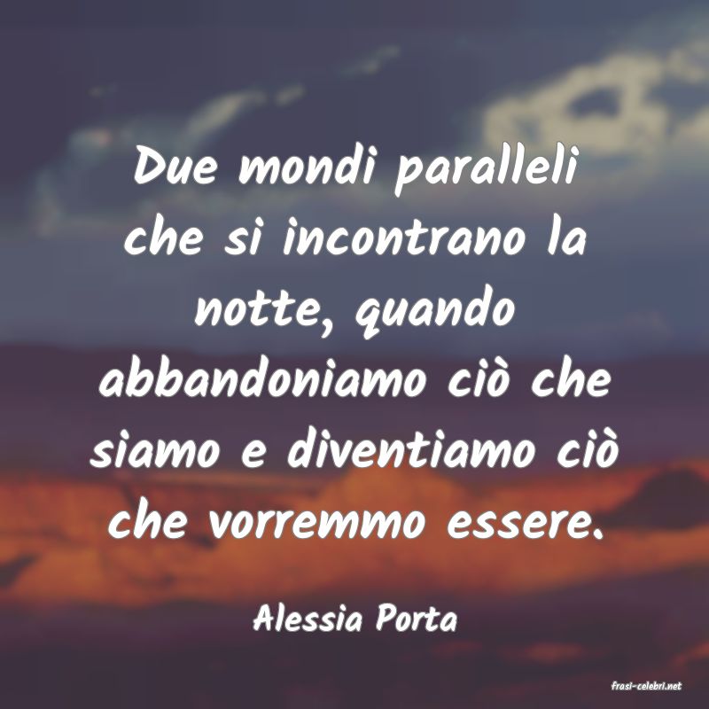 frasi di  Alessia Porta
